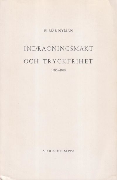Indragningsmakt och tryckfrihet 1785-1810.