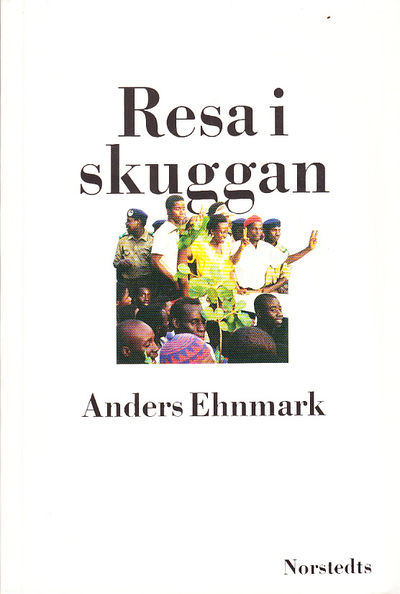 Resa i skuggan. [Utg. av] Norstedts.