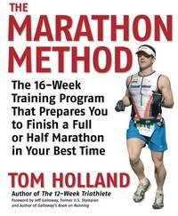 The Marathon Method: The 16-week Training Program That Prepares You to Finish a Full or Half...
