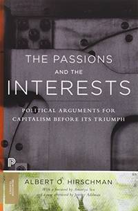 The Passions and the Interests: Political Arguments for Capitalism before Its Triumph (New in...