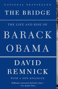 The Bridge : The Life and Rise of Barack Obama by David Remnick - 2011