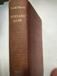Bernard Shaw: an unauthorized biography based on first hand information with a postscript by Mr....