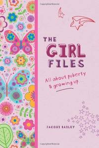 The Girl Files: All About Puberty & Growing Up