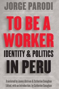 To Be a Worker: Identity and Politics in Peru