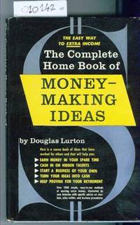 The Complete Home Book of Money Making Ideas by Lurton Douglas - 1954