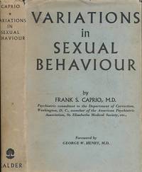 Variations in Sexual Behavior. A Psychodynamic Study of Deviations in Various Expressions of...