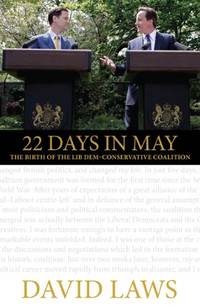 22 Days in May: The Birth of the Lib Dem-Conservative Coalition