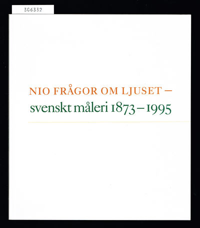 Nio frågor om ljuset. Svenskt måleri 1873-1995. I…