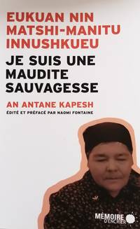image of Je suis une maudite sauvagesse = Eukuan nin matshi-manitu Innuiskueu