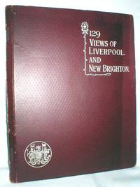 One Hundred and Twenty-Nine Views; Liverpool and New Brighton and District