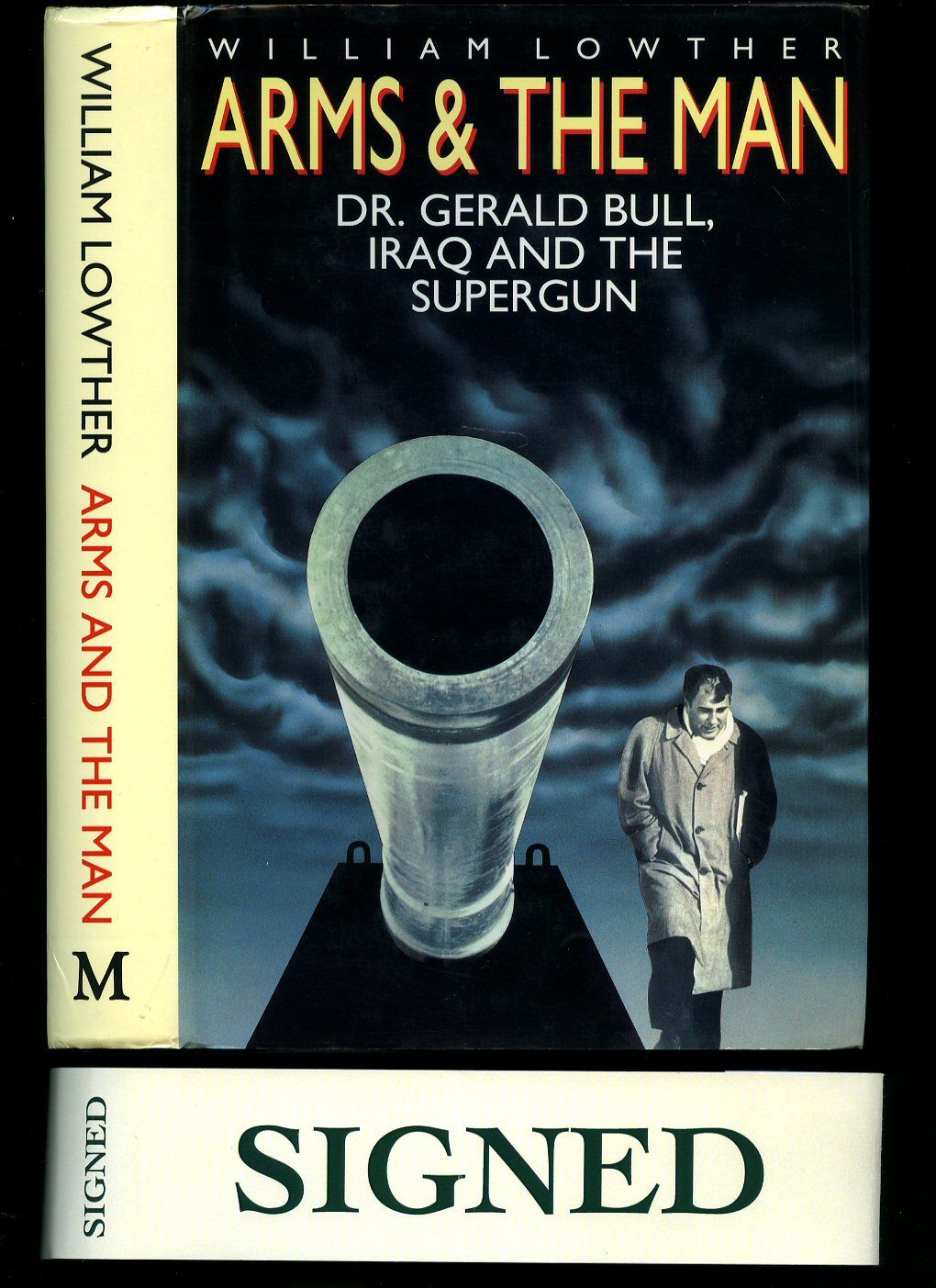Arms and the Man; Dr. Gerald Bull, Iraq and the Supergun [Signed] by