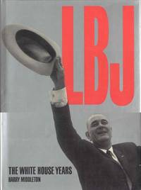 LBJ: The White House Years by Harry Joseph Middleton - 1990