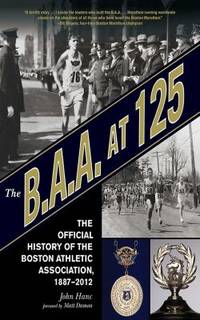 B. A. A. at 125 : The Official History of the Boston Athletic Association, 1887-2012