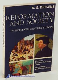 Reformation and Society in Sixteenth-Century Europe by DICKENS, A. G - 1967