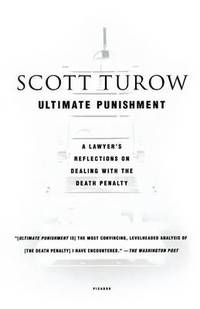 Ultimate Punishment: A Lawyers Reflections on Dealing With the Death Penalty