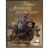 Flower Arranging from Your Garden (A Hyperion book)