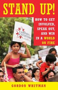 Stand Up! : How to Get Involved, Speak Out, and Win in a World on Fire