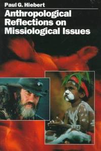 Anthropological Reflections on Missiological Issues by Paul G. Hiebert - 1994