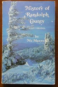 History of Randolph County West Virginia by Hu Maxwell - 1961