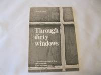 Through Dirty Windows A Humorous Account of Shop and Factory Life in the Incredible 1930's