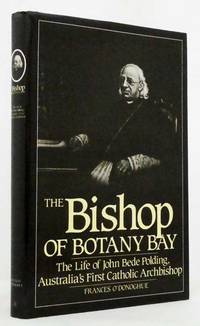 cover of The Bishop of Botany Bay The Life of John Bede Polding, Australia's First Catholic Archbishop