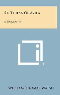 St. Teresa of Avila: A Biography