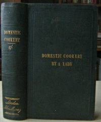 A New System of Domestic Cookery: founded upon Principles of Economy; and adapted to the Use of Private Families. By a Lady. Remodelled and improved by the addition of nearly one thousand new receipts suited to the present advanced state of the art of c by Roberts, Emma. Mrs Rundell - 1840