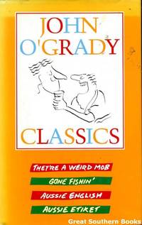 image of John O'Grady Classics: An Omnibus Edition featuring "They're a Weird Mob", "Gone Fishin'", "Aussie English" and "Aussie Etiket