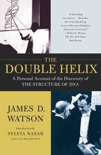 The Double Helix : A Personal Account of the Discovery of the Structure of DNA