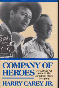 Company of Heroes: My Life as an Actor in the John Ford Stock Company by Harry Carey - Signed First Edition - 1994 - from Black Sheep Books (SKU: 017399)