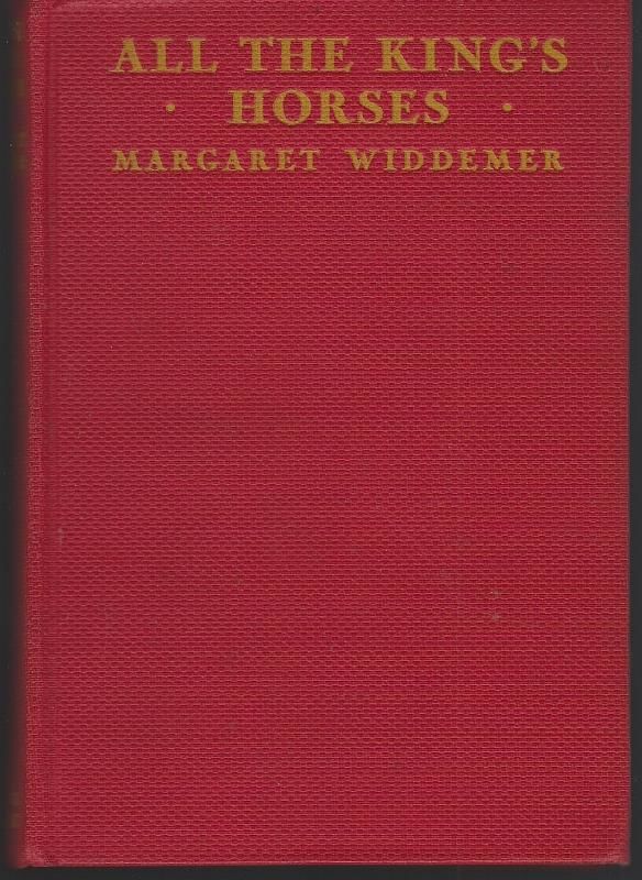 ALL THE KING'S HORSES by Margaret Widdemer First Edition 1930