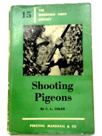 Shooting Pigeons (Shooting Times Library no.15) by C.L. Coles - 1964