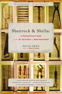 Sheetrock and Shellac : A Thinking Person's Guide to the Art and Science of Home Improvement