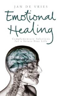 Emotional Healing: Complementary Solutions for a Stress-Free Life