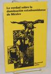 La verdad sobre la dominacion estadounidense de Mexico