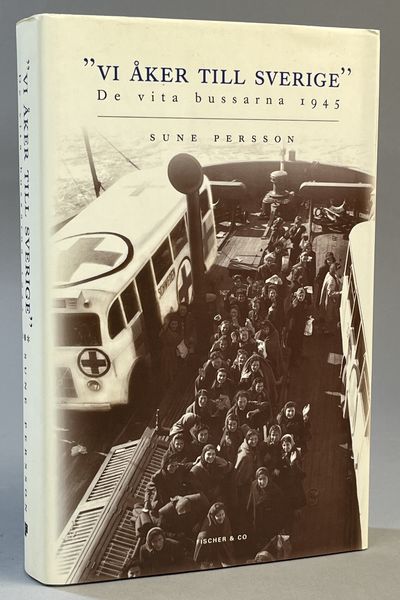 ‘Vi åker till Sverige’. De vita bussarna 1945.…