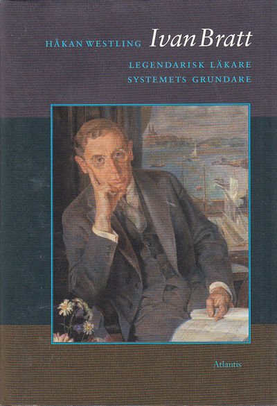 Ivan Bratt. Legendarisk läkare. Systemets…