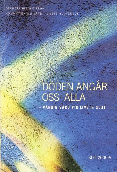 Döden angår oss alla. Värdig vård vid livets…