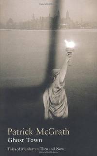 Ghost Town: Tales of Manhattan Then and Now (Writer and the City Series)
