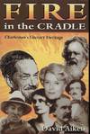 FIRE IN THE CRADLE: CHARLESTON'S LITERARY HISTORY