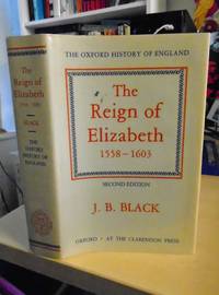 The Reign of Elizabeth, 1558-1603 by J. B. Black - 1987