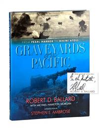 Graveyards of the Pacific: From Pearl Harbor to Bikini Atoll [Signed and Inscribed]