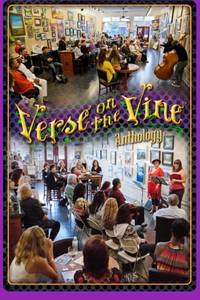 Verse on the Vine Anthology: A Celebration of Community, Poetry, Art & Wine