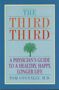 The Third Third : A Physician's Guide to a Healthy, Happy, Longer Life