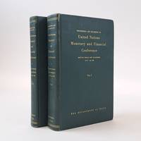 UNITED NATIONS MONETARY AND FINANCIAL CONFERENCE: BRETTON WOODS, NEW HAMPSHIRE JULY 1-22, 1944 [Two Volumes]