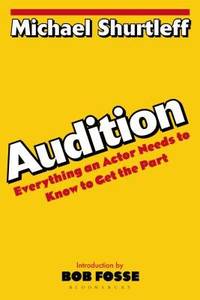 Audition : Everything an Actor Needs to Know to Get the Part