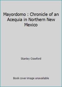 image of Mayordomo : Chronicle of an Acequia in Northern New Mexico