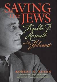 Saving the Jews: Franklin D. Roosevelt and the Holocaust