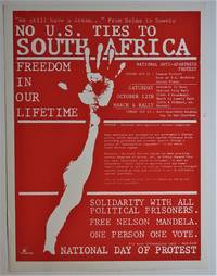 (Political protest- Original Poster)  No U.S. Ties To South Africa - Freedom in Our Lifetime - Solidarity with All Political Prisoners - Free Nelson Mandela - One Person One Vote - National Day of Protest