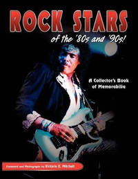 Rock Stars of the 80's and 90's!, a Collector's Book of Memorabilia